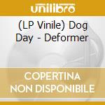 (LP Vinile) Dog Day - Deformer lp vinile di Dog Day