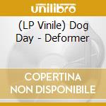 (LP Vinile) Dog Day - Deformer vinile
