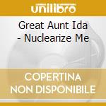 Great Aunt Ida - Nuclearize Me