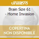 Brain Size 61 - Home Invasion