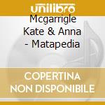 Mcgarrigle Kate & Anna - Matapedia