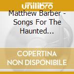 Matthew Barber - Songs For The Haunted Hillbilly cd