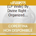 (LP Vinile) By Divine Right - Organized Accidents