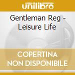 Gentleman Reg - Leisure Life