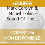 Mark Carolyn & Mcneil Tolan - Sound Of The Tone cd musicale di Mark Carolyn & Mcneil Tolan