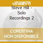 Steve Hill - Solo Recordings 2 cd musicale di Steve Hill