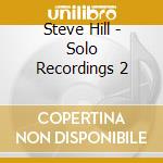 Steve Hill - Solo Recordings 2 cd