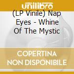 (LP Vinile) Nap Eyes - Whine Of The Mystic vinile