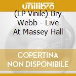 (LP Vinile) Bry Webb - Live At Massey Hall vinile