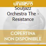 Souljazz Orchestra The - Resistance