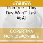 Plumtree - This Day Won'T Last At All cd