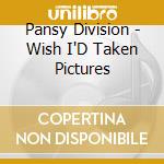 Pansy Division - Wish I'D Taken Pictures cd musicale di Pansy Division