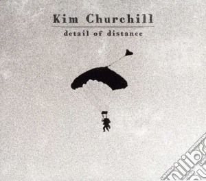 Kim Churchill - Detail Of Distance cd musicale di Kim Churchill