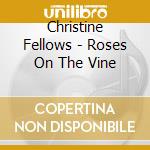 Christine Fellows - Roses On The Vine cd