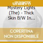 Mystery Lights (The) - Thick Skin B/W In The Darkness cd