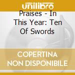 Praises - In This Year: Ten Of Swords cd