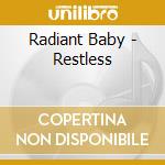 Radiant Baby - Restless cd