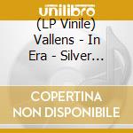 (LP Vinile) Vallens - In Era - Silver Edition vinile