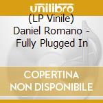 (LP Vinile) Daniel Romano - Fully Plugged In vinile