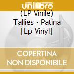 (LP Vinile) Tallies - Patina [Lp Vinyl] vinile