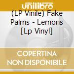 (LP Vinile) Fake Palms - Lemons [Lp Vinyl] vinile