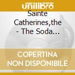 Sainte Catherines,the - The Soda Machine (cd & Dvd) (2 Cd)