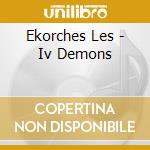 Ekorches Les - Iv Demons cd