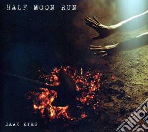 Half Moon Run - Dark Eyes cd musicale di Half Moon Run