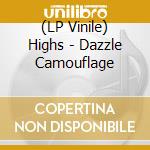 (LP Vinile) Highs - Dazzle Camouflage lp vinile di Highs