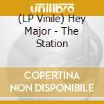 (LP Vinile) Hey Major - The Station cd