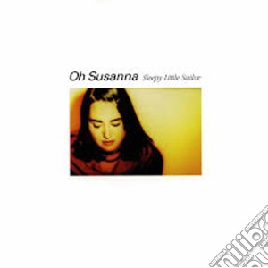 Oh Susanna - Sleepy Little Sailor cd musicale di Susanna Oh