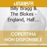 Billy Bragg & The Blokes - England, Half English cd musicale di Billy Bragg And The Blokes