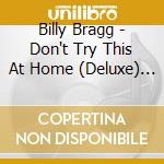 Billy Bragg - Don't Try This At Home (Deluxe) (2 Cd) cd