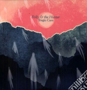 (LP Vinile) Folly & The Hunter - Tragic Care lp vinile di Folly & the hunter