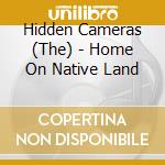 Hidden Cameras (The) - Home On Native Land cd