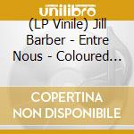 (LP Vinile) Jill Barber - Entre Nous - Coloured Edition lp vinile