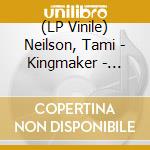 (LP Vinile) Neilson, Tami - Kingmaker - Royal Yellow Vinyl vinile