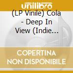 (LP Vinile) Cola - Deep In View (Indie Excl. Cloudy Clear Lp) vinile
