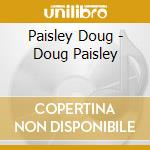Paisley Doug - Doug Paisley cd