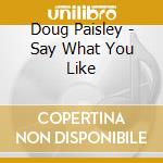 Doug Paisley - Say What You Like cd musicale