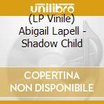 (LP Vinile) Abigail Lapell - Shadow Child vinile