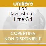Lori Ravensborg - Little Girl cd