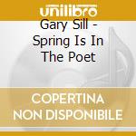 Gary Sill - Spring Is In The Poet cd musicale di Gary Sill