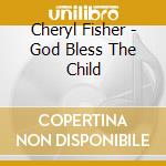 Cheryl Fisher - God Bless The Child cd