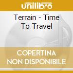 Terrain - Time To Travel cd