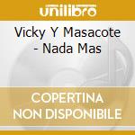 Vicky Y Masacote - Nada Mas cd