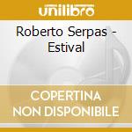 Roberto Serpas - Estival cd musicale di Roberto Serpas