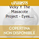 Vicky Y The Masacote Project - Eyes Of An Angel cd musicale di Vicky Y The Masacote Project