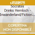 Socrates Drinks Hemloch - Inwanderland/Fiction Or Alysses' Adventures In The Underworld cd