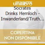 Socrates Drinks Hemloch - Inwanderland/Truth Or Through The Dark Abyss (And What J. Alfred Found There) cd